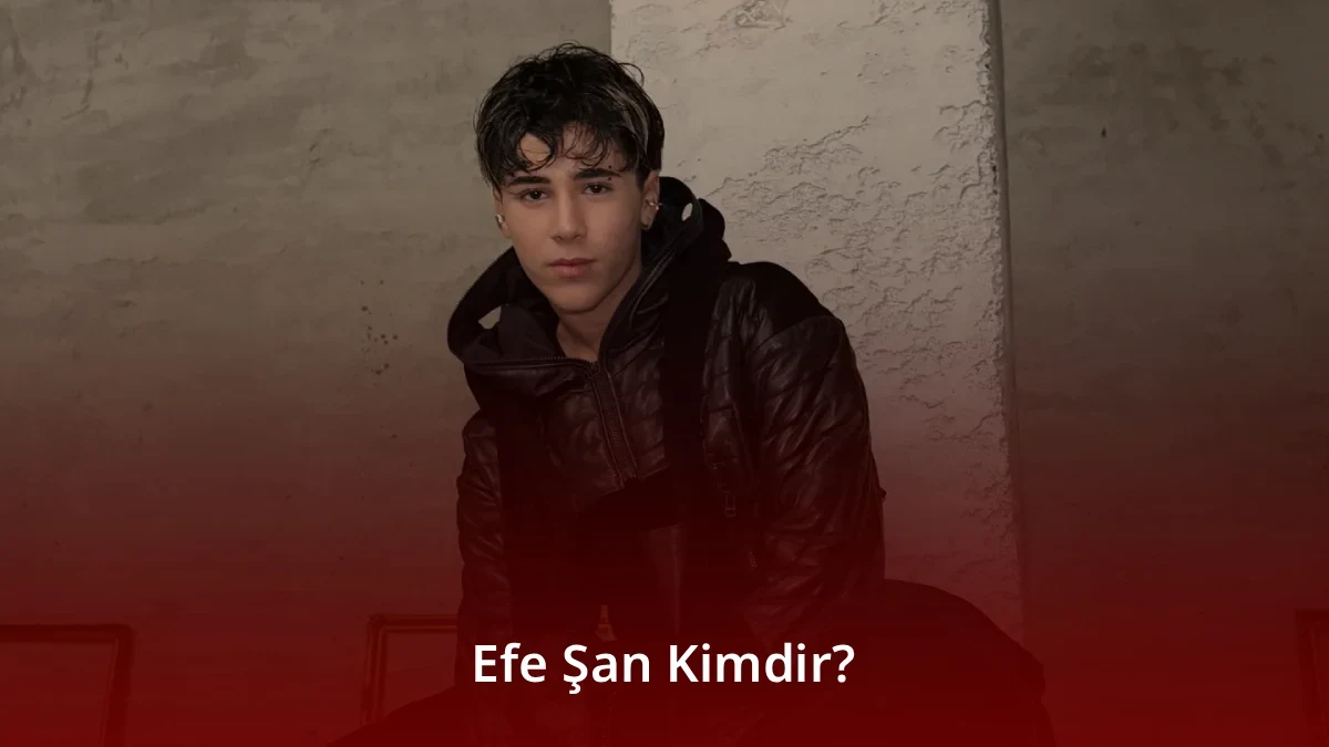 Efe Şan Kimdir
