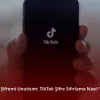 TikTok Şifremi Unuttum: Şifre Sıfırlama Nasıl Yapılır
